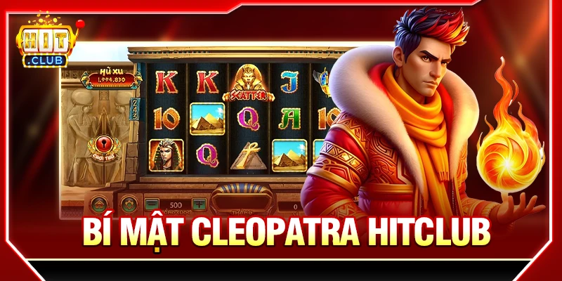 Bí Mật Cleopatra Hitclub Khám Phá Nổ Hũ Ai Cập Hấp Dẫn Bí mật Cleopatra Hitclub
