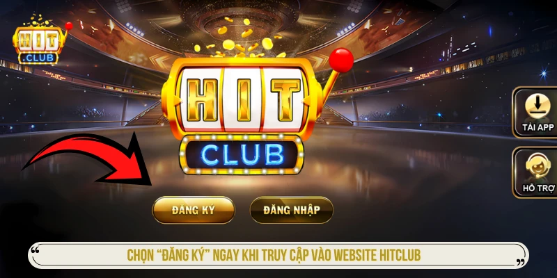 Chọn “Đăng Ký” ngay khi truy cập vào website HITCLUB