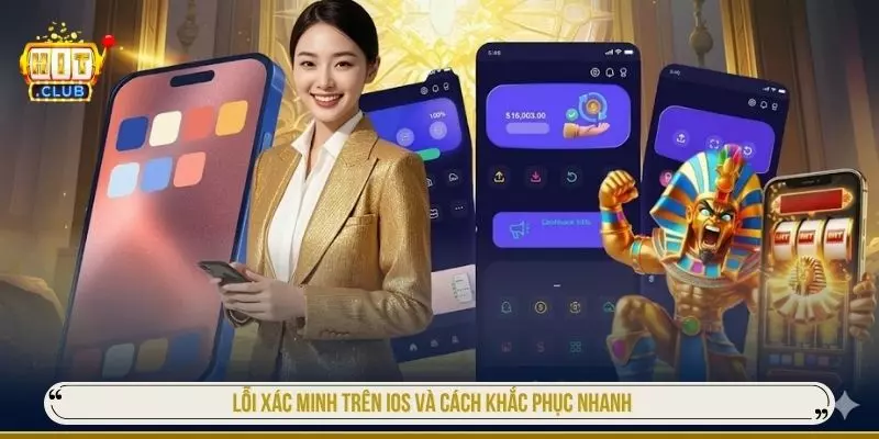 Tải App Hitclub Nhanh Và Chi Tiết Cho Android và IOS Lỗi xác minh trên IOS và cách khắc phục nhanh